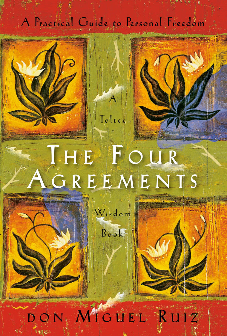 The Four Agreements: A Practical Guide to Personal Freedom (A Toltec Wisdom Book)