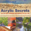 Acrylic Secrets: 300 Tips and Techniques for Painting the Easy Way