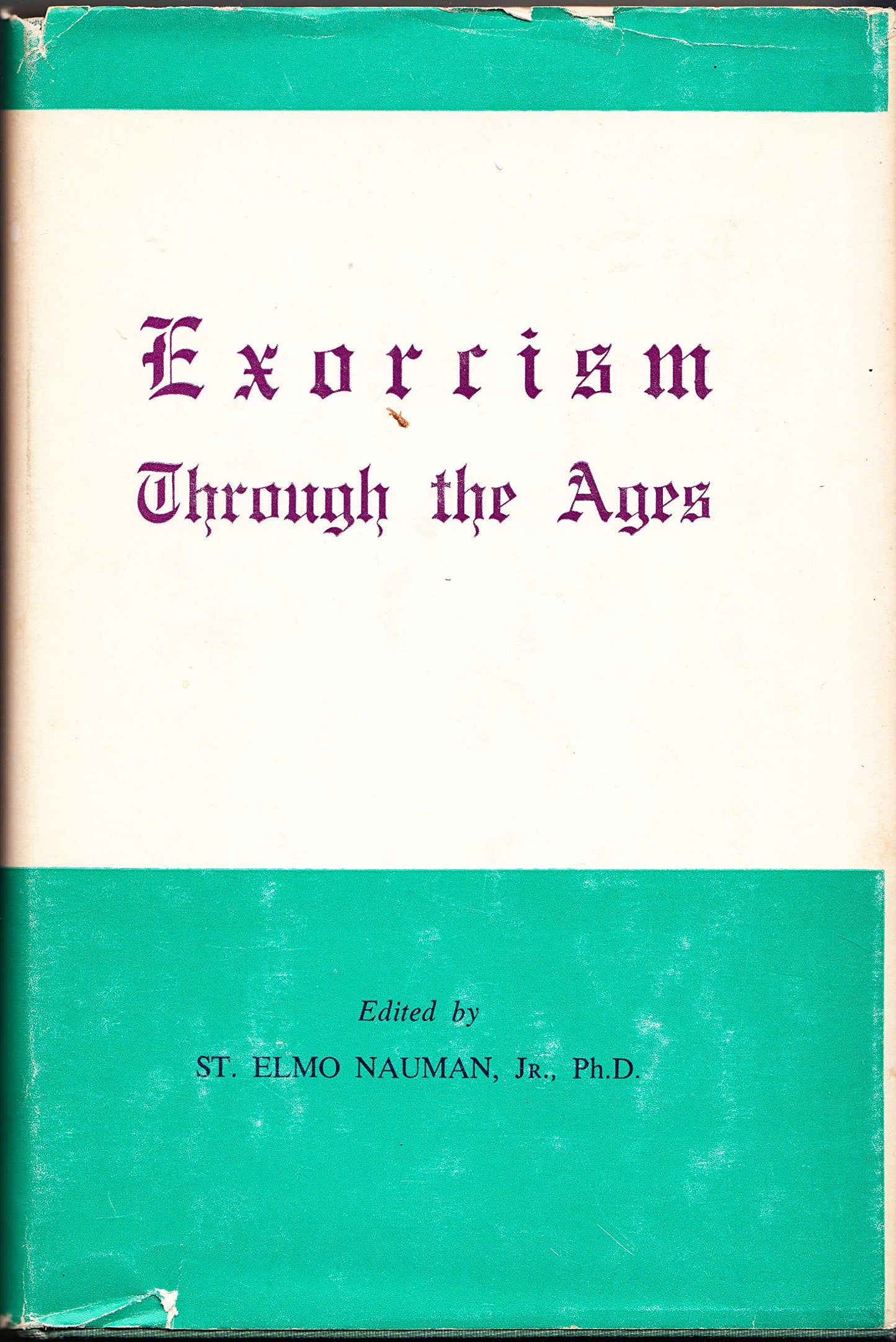 Exorcism Through the Ages by Nauman, St. Elmo