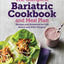 The Complete Bariatric Cookbook and Meal Plan: Recipes and Guidance for Life Before and After Surgery