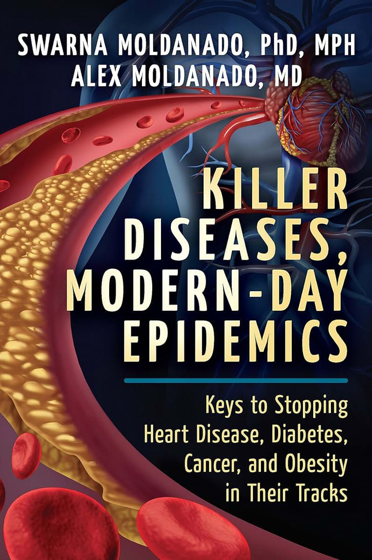 Killer Diseases, Modern-Day Epidemics: Keys to Stopping Heart Disease, Diabetes, Cancer, and Obesity in Their Tracks