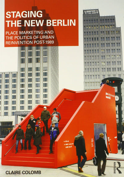 Staging the New Berlin (Planning, History and Environment Series)