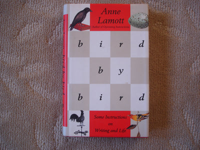 Bird by Bird: Some Instructions on Writing and Life by Lamot