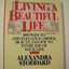 Living a Beautiful Life: Five Hundred Ways to Add Elegance, Order, Beauty, and Joy to Every Day of Your Life