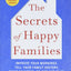 The Secrets of Happy Families: Improve Your Mornings, Tell Your Family History, Fight Smarter, Go Out and Play, and Much More