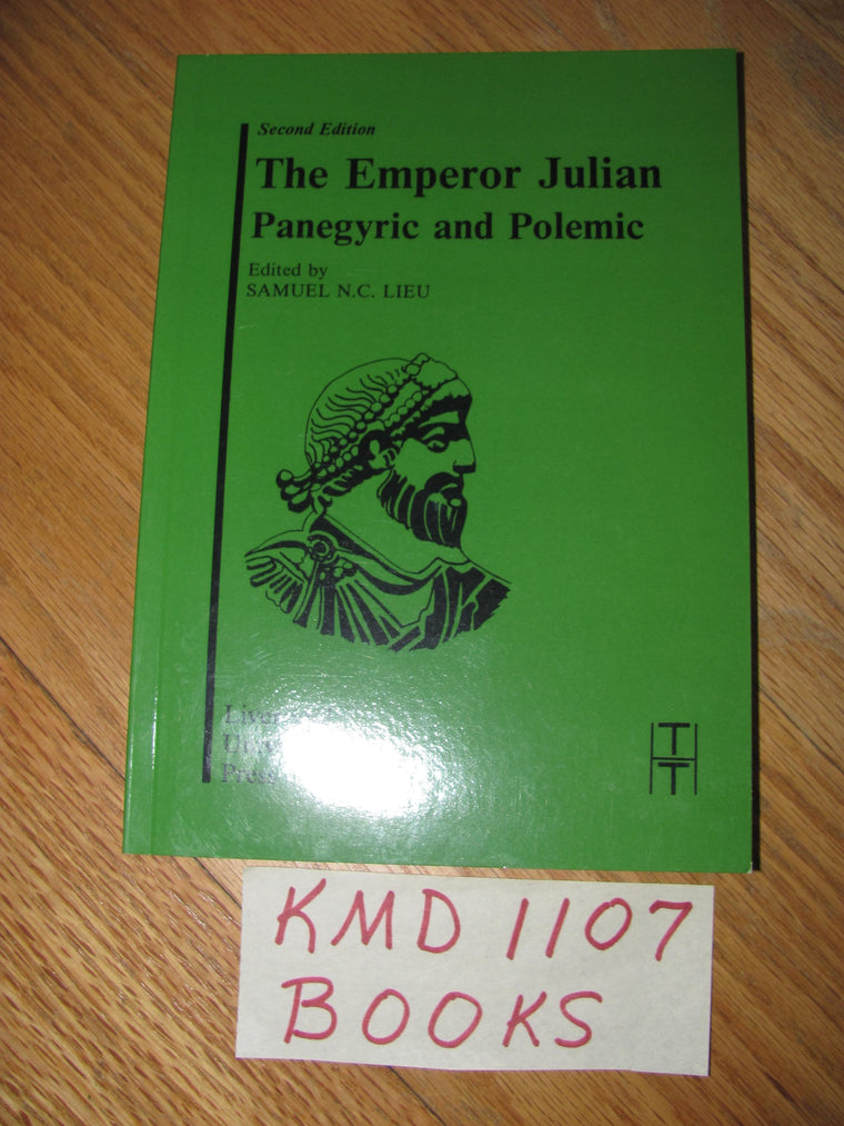 The Emperor Julian: Panegyric and Polemic (Translated Texts for Historians, 2) (Volume 2)