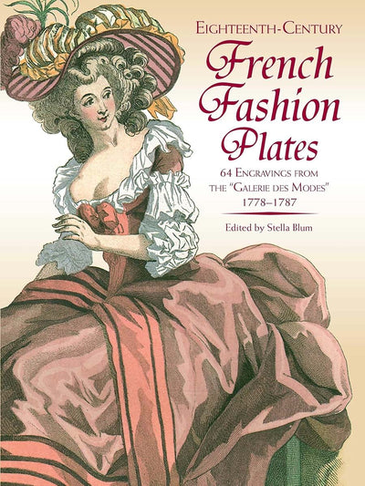 Eighteenth-Century French Fashion Plates in Full Color: 64 Engravings from the "Galerie des Modes," 1778-1787