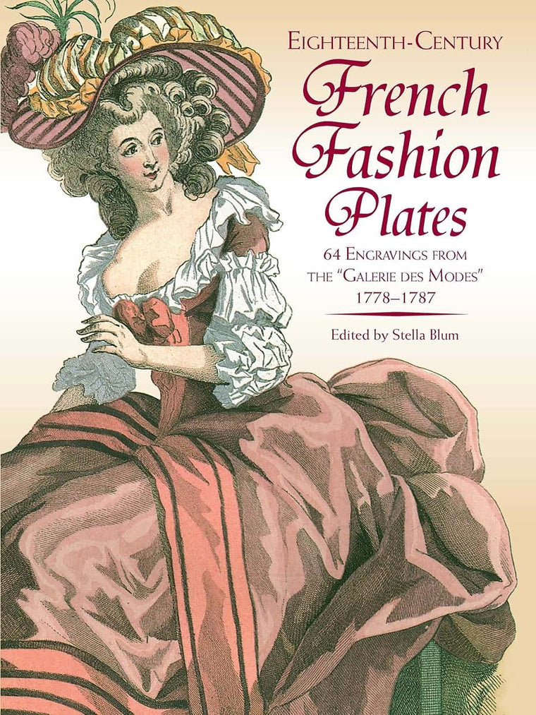 Eighteenth-Century French Fashion Plates in Full Color: 64 Engravings from the "Galerie des Modes," 1778-1787