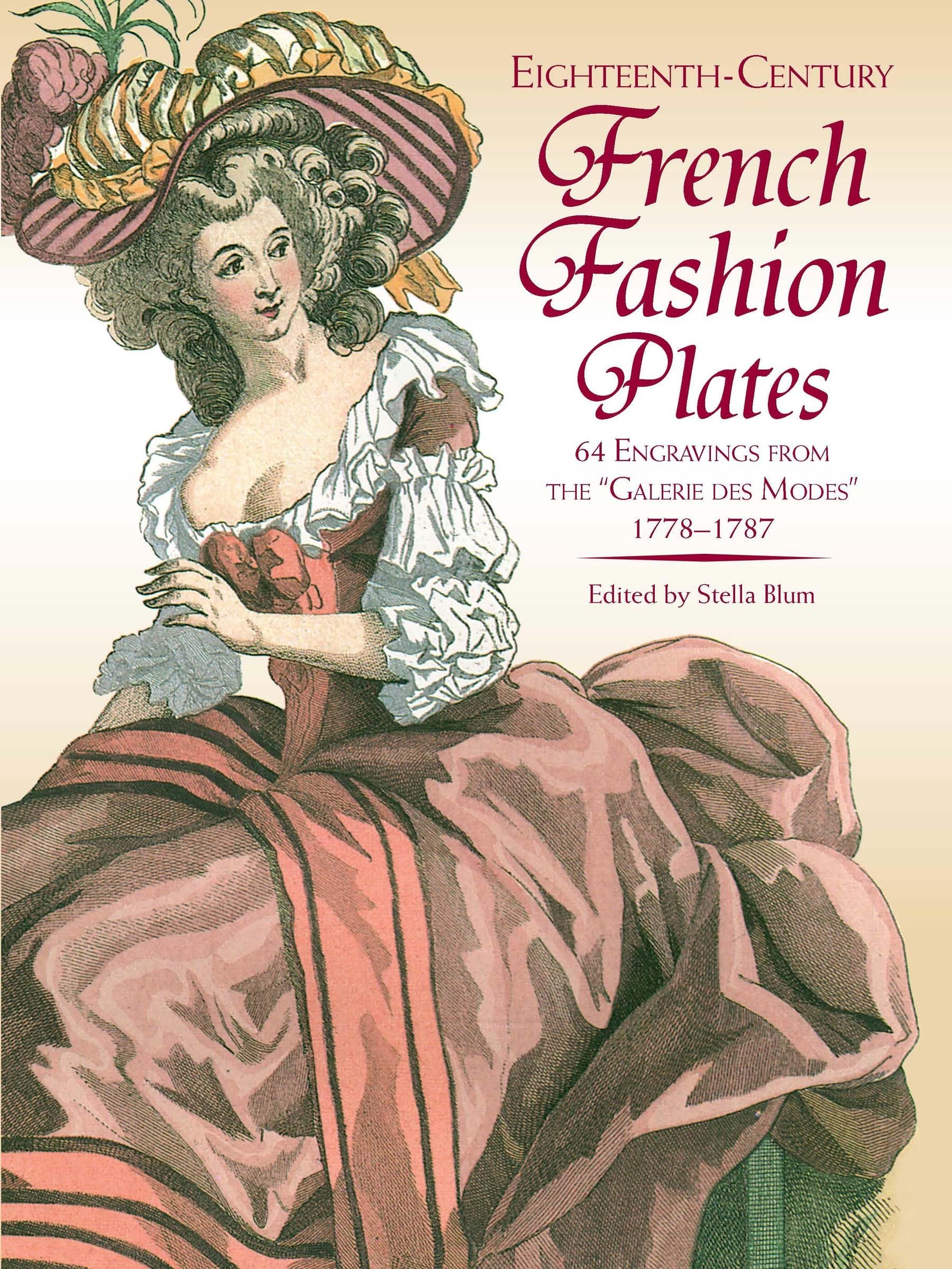 Eighteenth-Century French Fashion Plates in Full Color: 64 Engravings from the "Galerie des Modes," 1778-1787