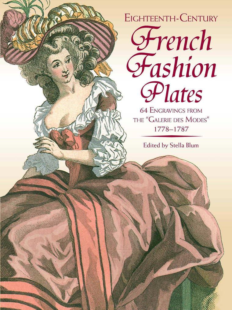 Eighteenth-Century French Fashion Plates in Full Color: 64 Engravings from the "Galerie des Modes," 1778-1787