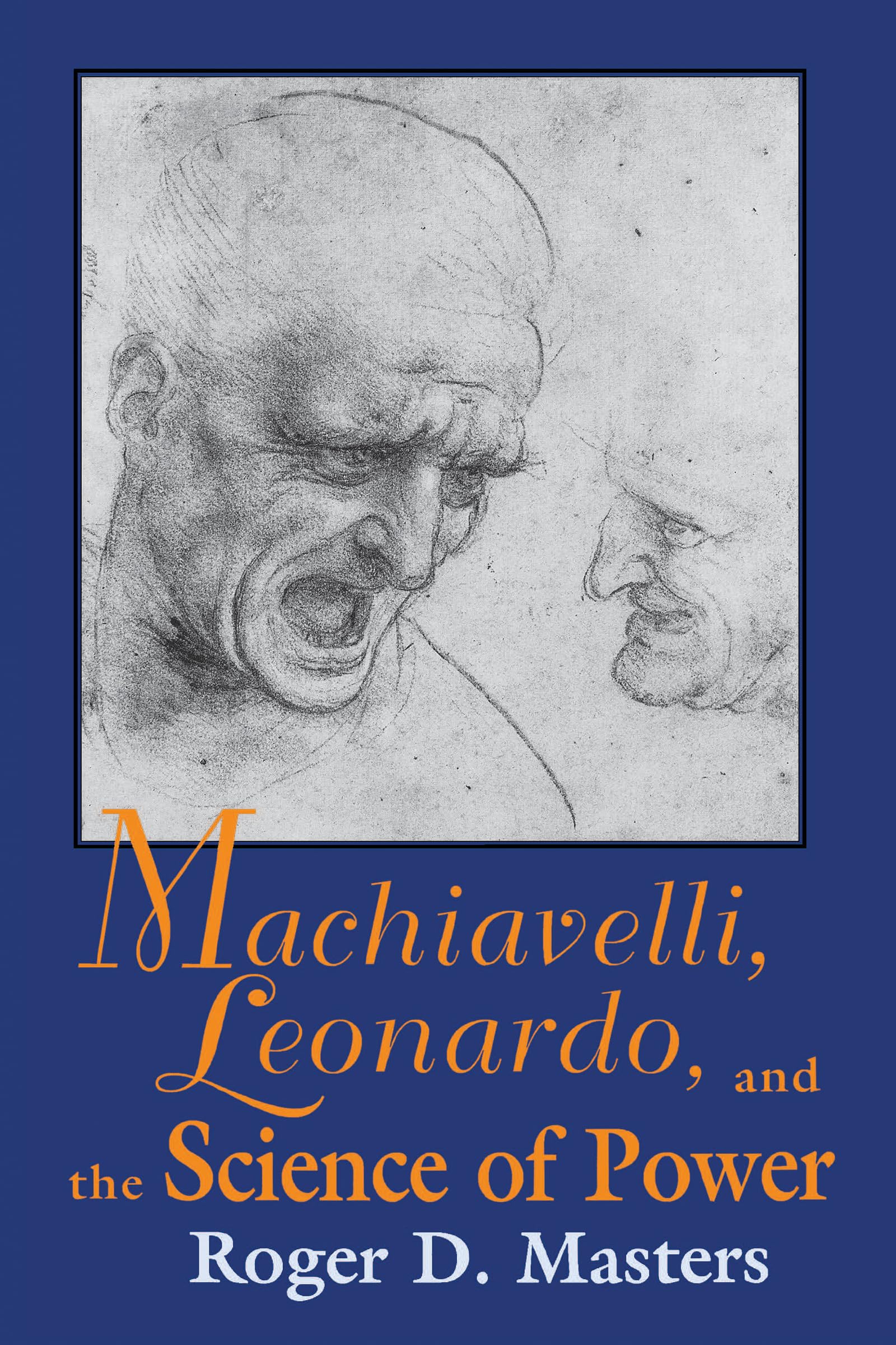 Machiavelli, Leonardo, and the Science of Power (Frank M. Covey, Jr., Loyola Lectures in Political Analysis)