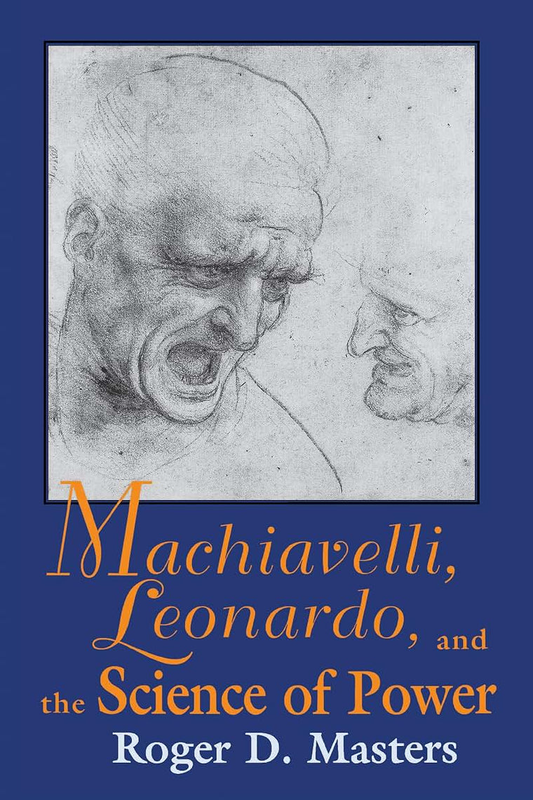 Machiavelli, Leonardo, and the Science of Power (Frank M. Covey, Jr., Loyola Lectures in Political Analysis)