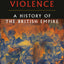 Legacy of Violence: A History of the British Empire