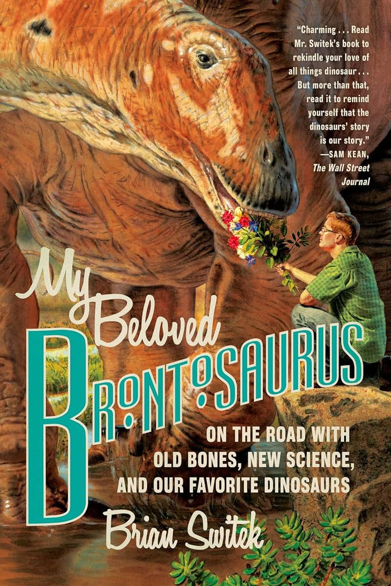 My Beloved Brontosaurus: On the Road with Old Bones, New Science, and Our Favorite Dinosaurs