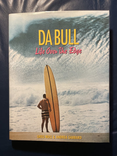 Da Bull: Life Over the Edge by Greg Noll