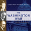 The Washington War: FDR's Inner Circle and the Politics of Power That Won World War II