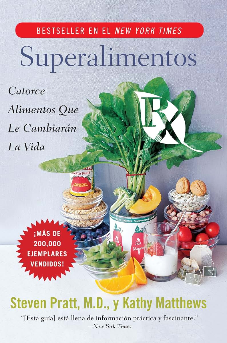 Superalimentos Rx: Catorce Alimentos Que le Cambiaran la Vida (Spanish Edition)
