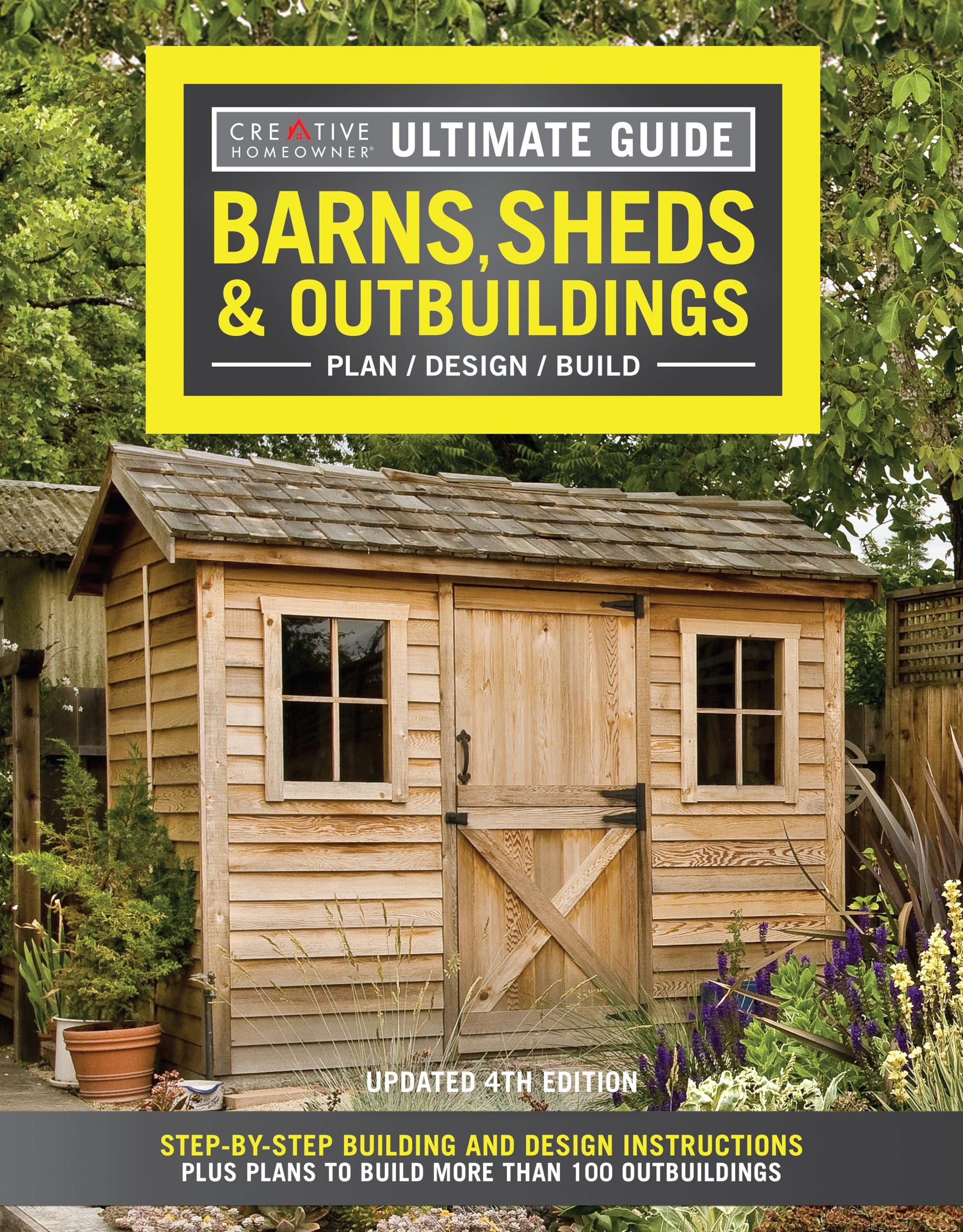Ultimate Guide: Barns, Sheds & Outbuildings, Updated 4th Edition: Step-by-Step Building and Design Instructions Plus Plans to Build More Than 100 Outbuildings (Creative Homeowner) Catalog of Plans