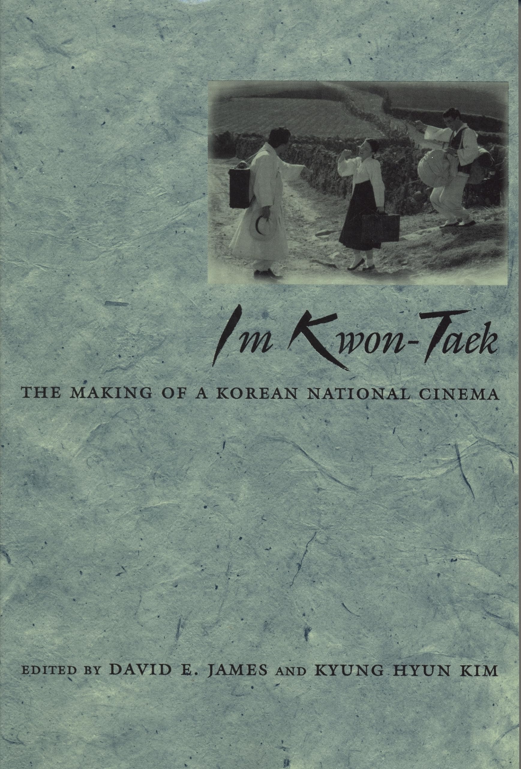 Im Kwon-Taek: The Making of a Korean National Cinema (Contemporary Approaches to Film and Media Studies)