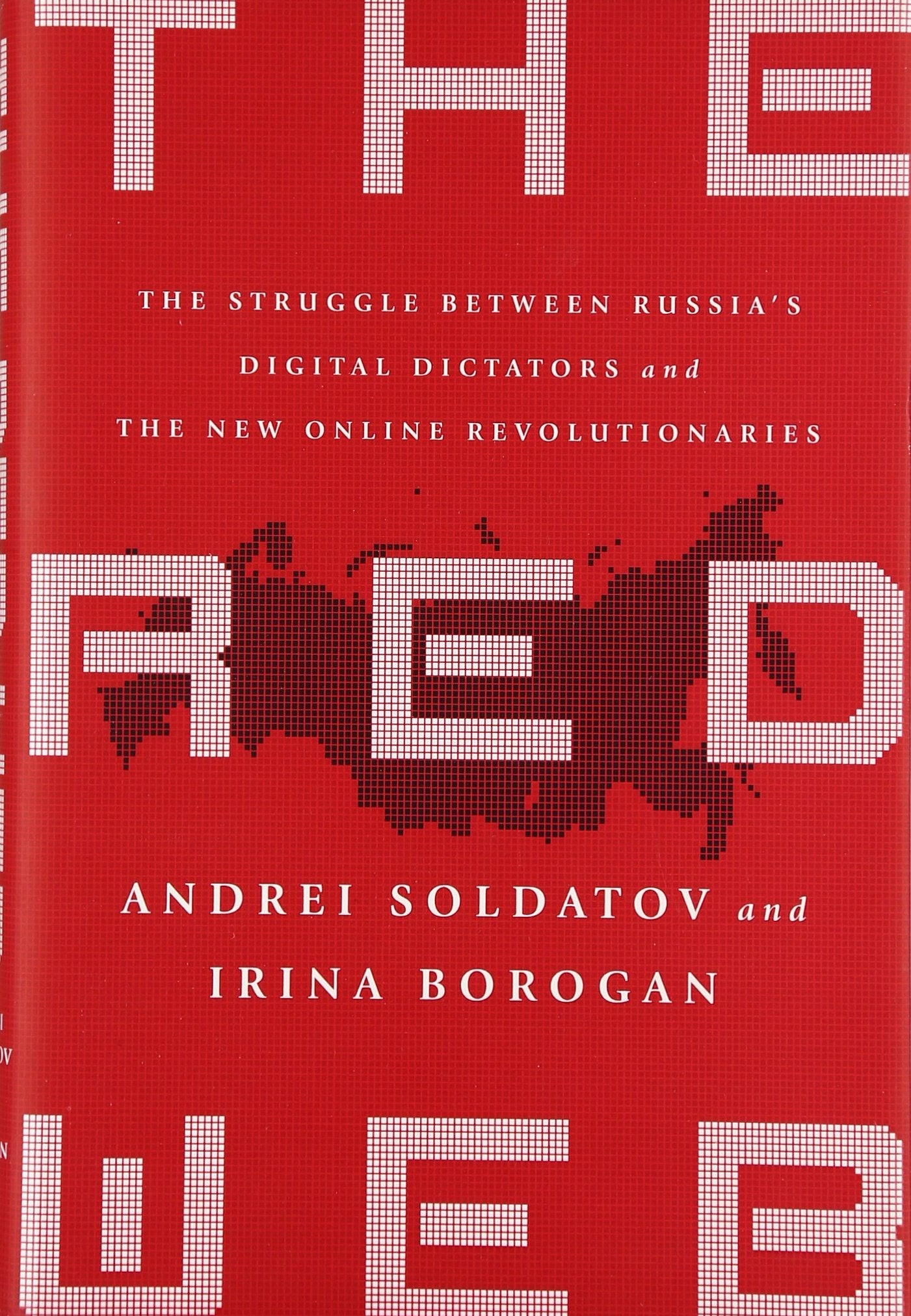The Red Web: The Struggle Between Russias Digital Dictators and the New Online Revolutionaries