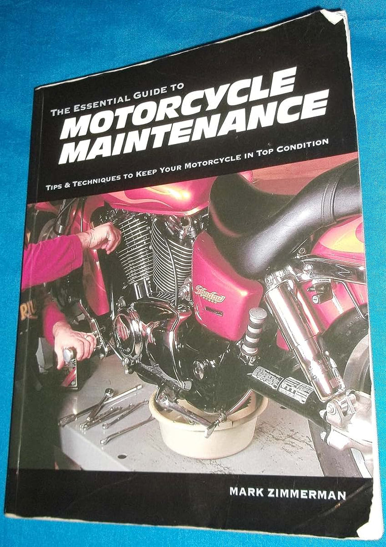 The Essential Guide to Motorcycle Maintenance: Tips & Techniques to Keep Your Motorcycle in Top Condition