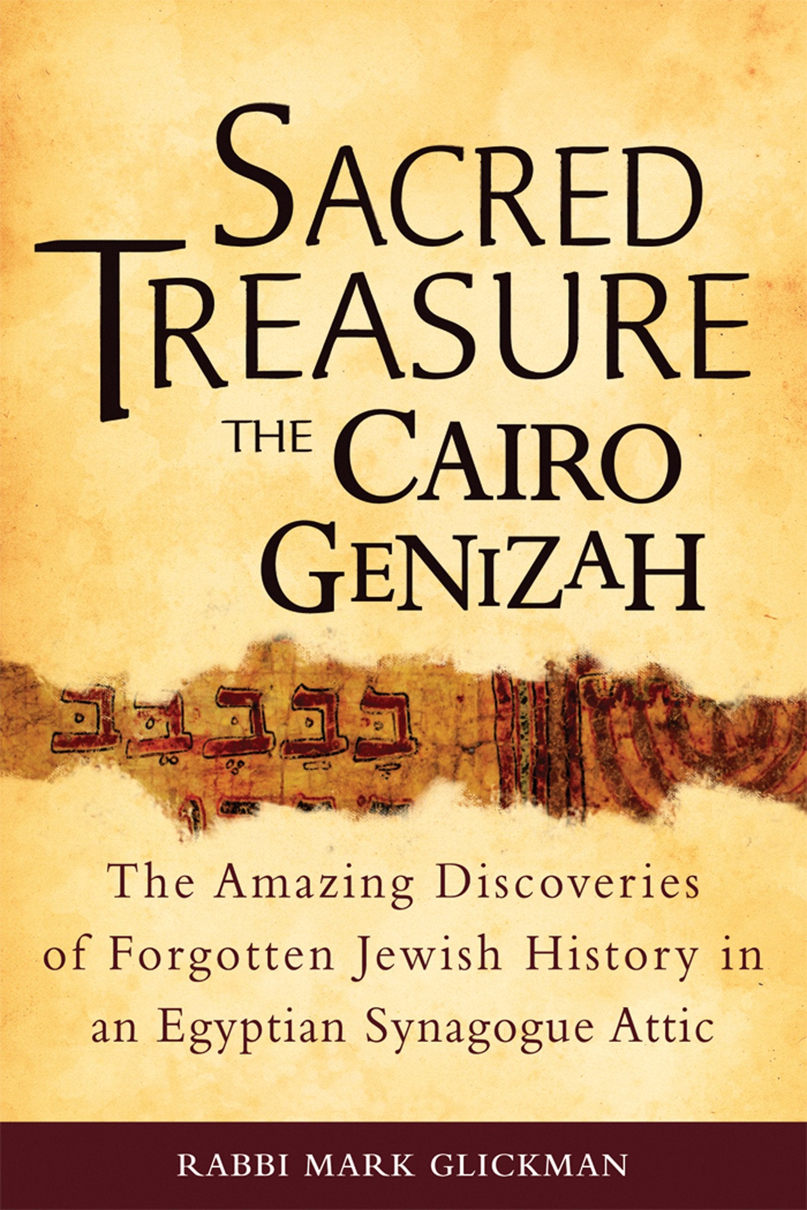 Sacred Treasure - The Cairo Genizah: The Amazing Discoveries of Forgotten Jewish History in an Egyptian Synagogue Attic
