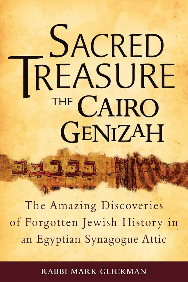 Sacred Treasure - The Cairo Genizah: The Amazing Discoveries of Forgotten Jewish History in an Egyptian Synagogue Attic