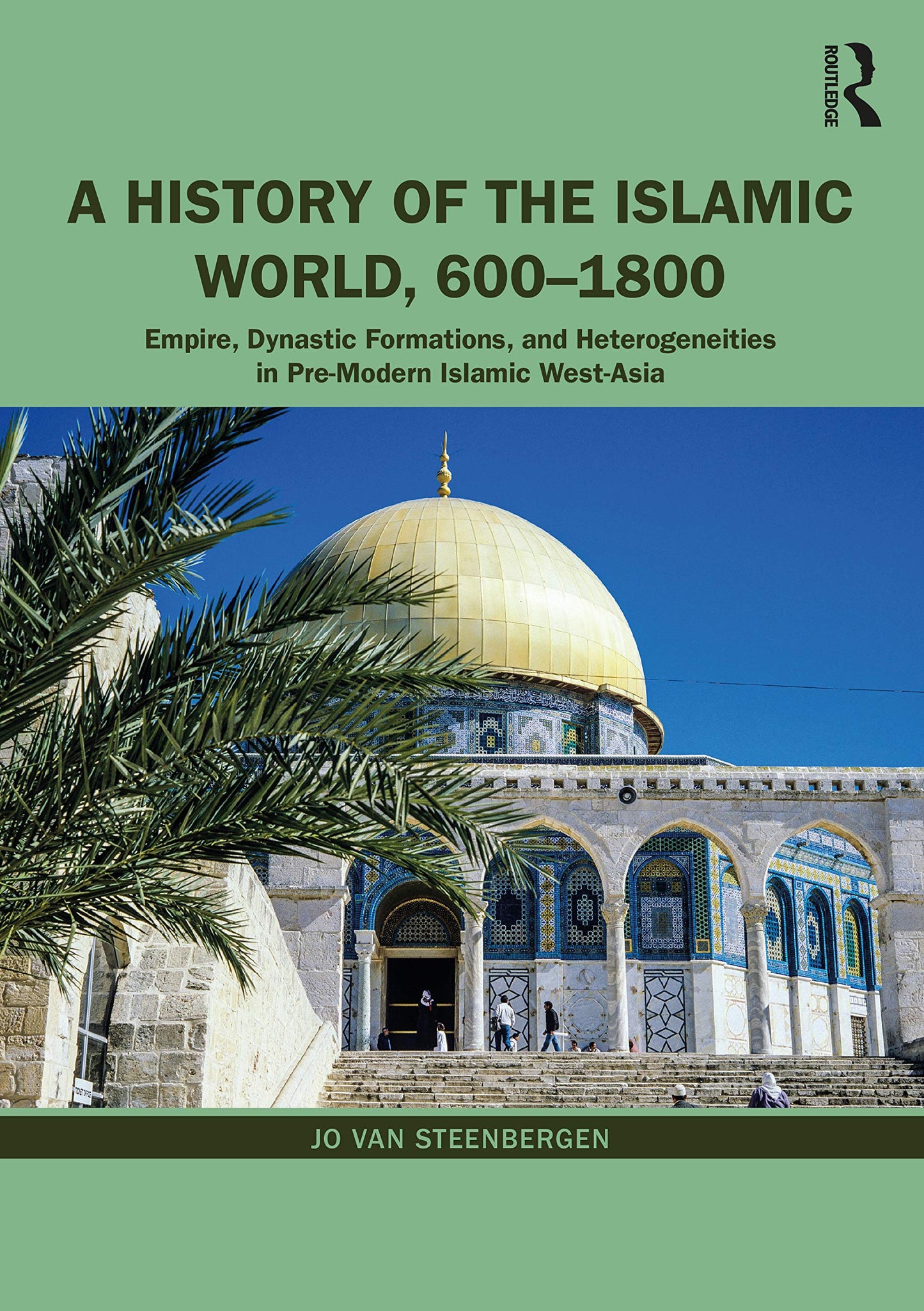A History of the Islamic World, 600-1800: Empire, Dynastic F