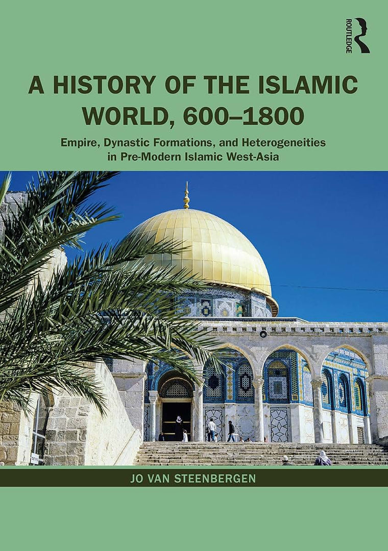 A History of the Islamic World, 600-1800: Empire, Dynastic F