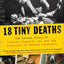 18 Tiny Deaths: The Untold Story of Frances Glessner Lee and the Invention of Modern Forensics