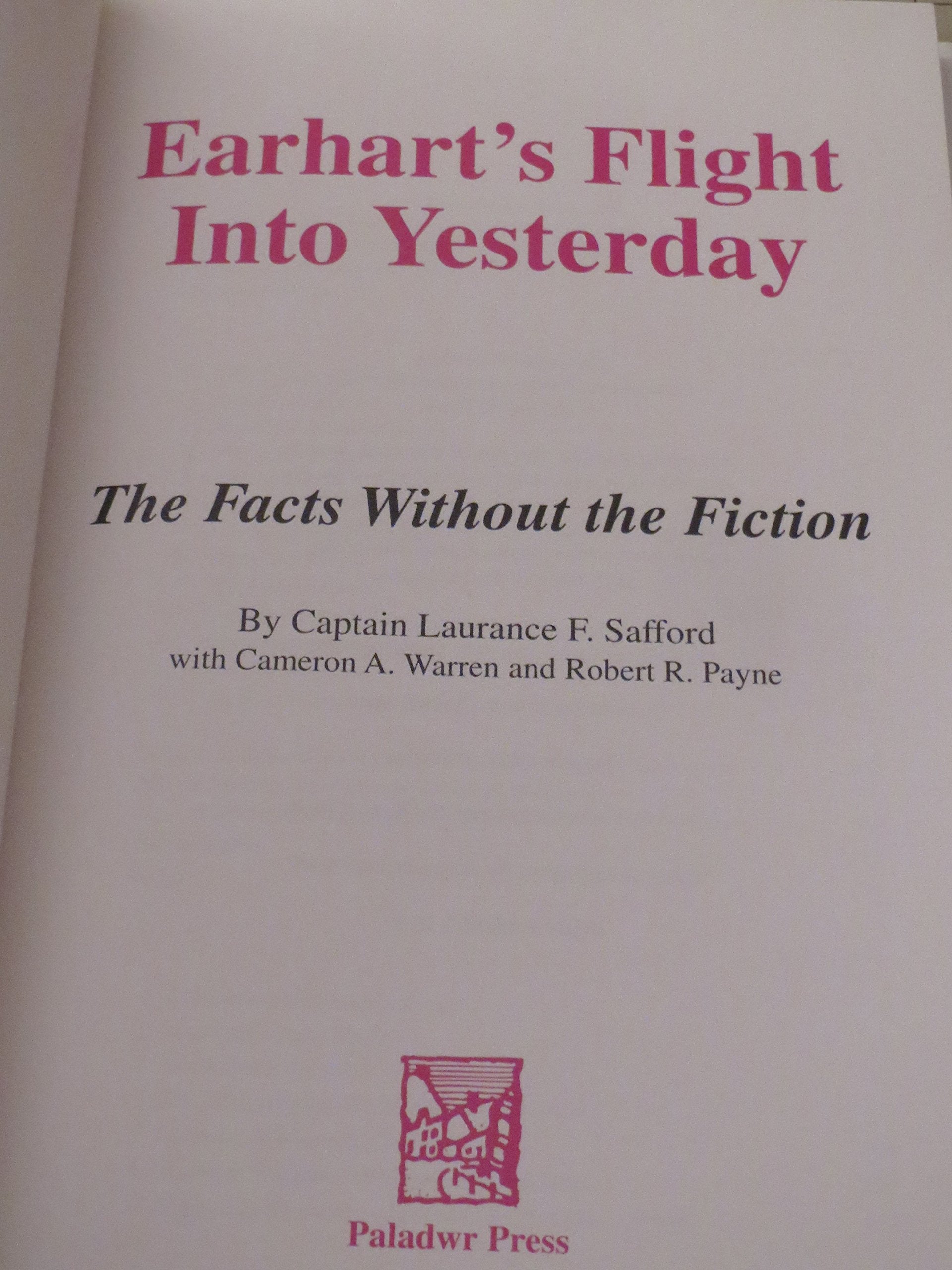 EARHART'S FLIGHT INTO YESTERDAY The Facts Without the Fiction