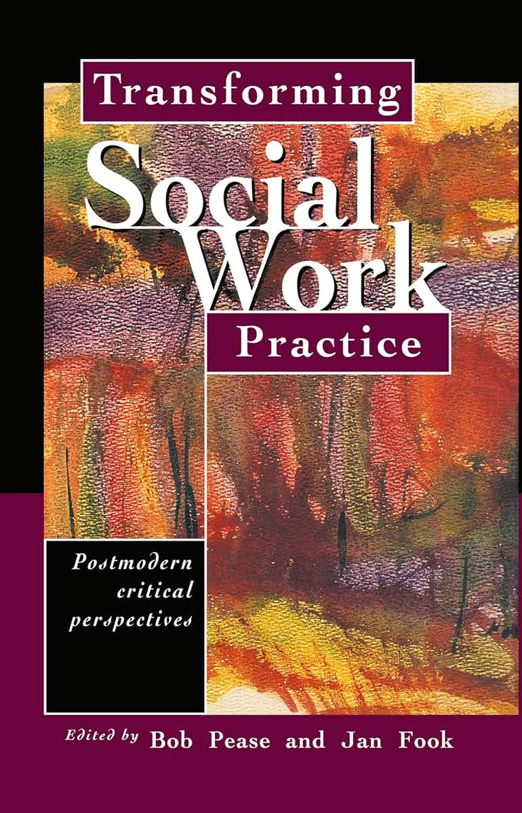 Transforming Social Work Practice: Postmodern Critical Perspectives
