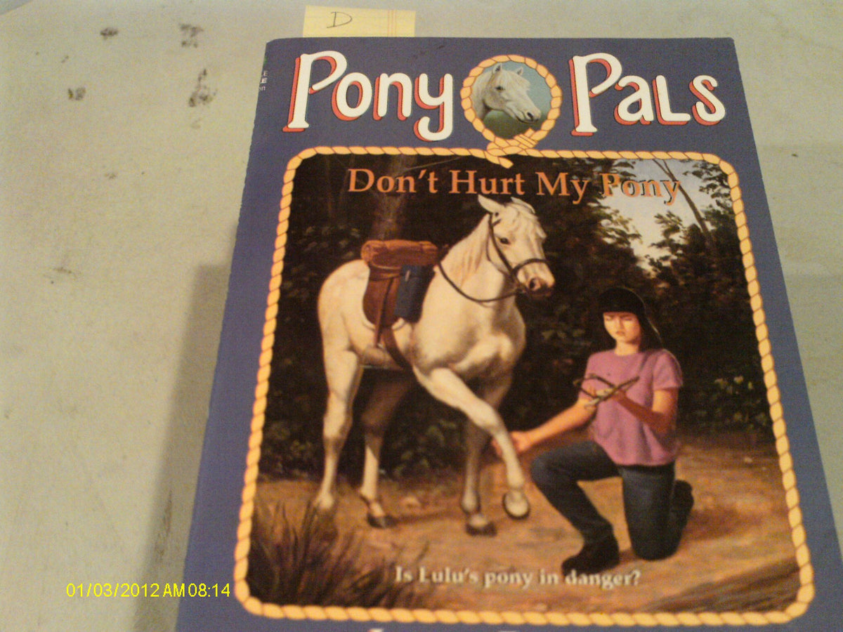 Dont Hurt My Pony (Pony Pals No. 10)