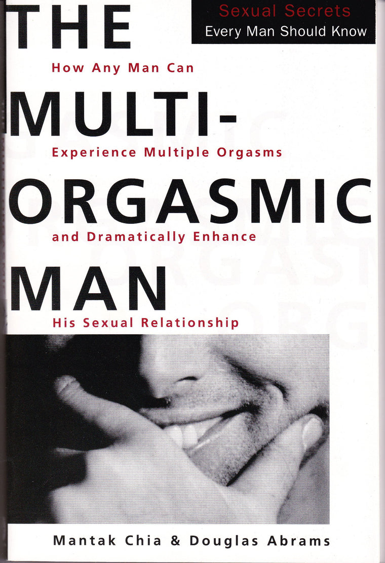The Multi-Orgasmic Man: Sexual Secrets Every Man Should Know