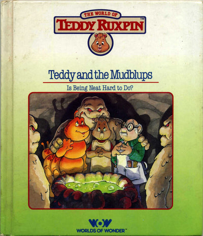 Teddy Ruxpin and the Mudblups; Is Being Neat Hard To Do?