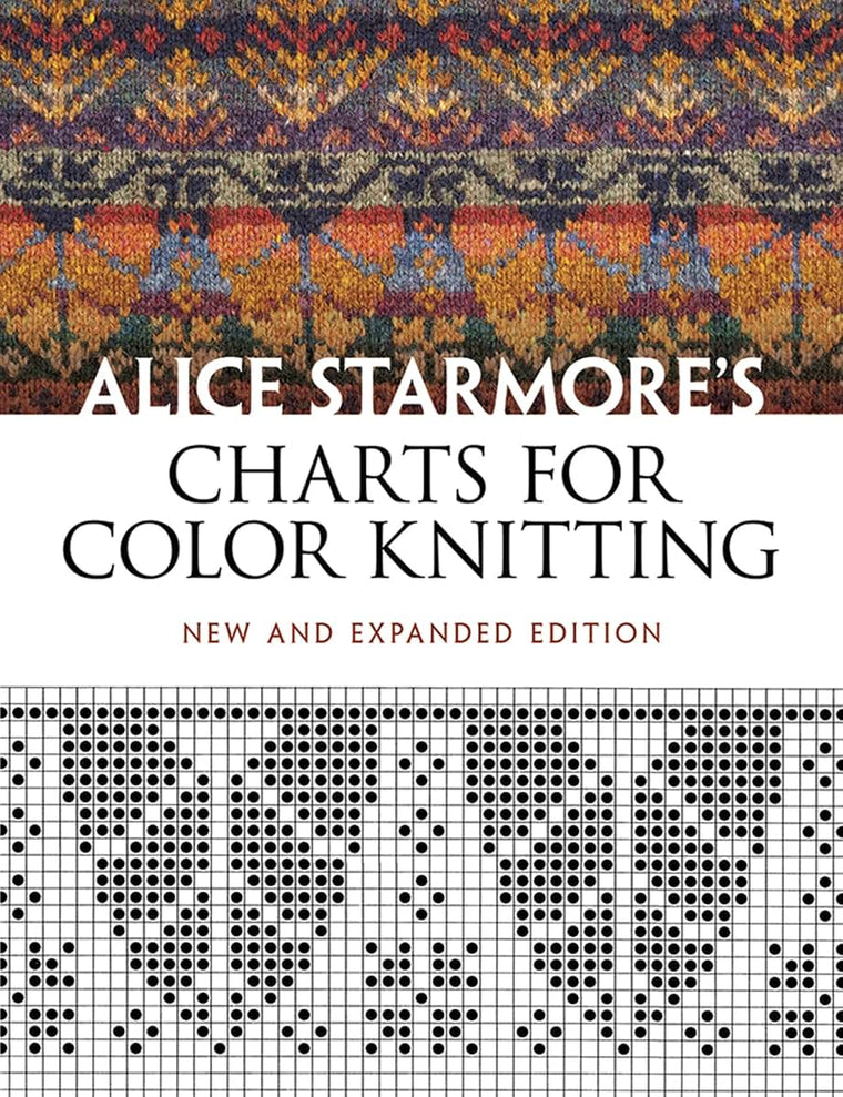 Alice Starmore's Charts for Color Knitting: New and Expanded Edition (Dover Knitting, Crochet, Tatting, Lace)