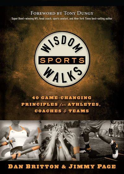 WisdomWalks Sports: 40 Game-Changing Principles for Athletes, Coaches and Teams