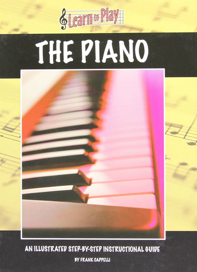 Learn to Play the Piano: An Illustrated Step-by-step Instructional Guide