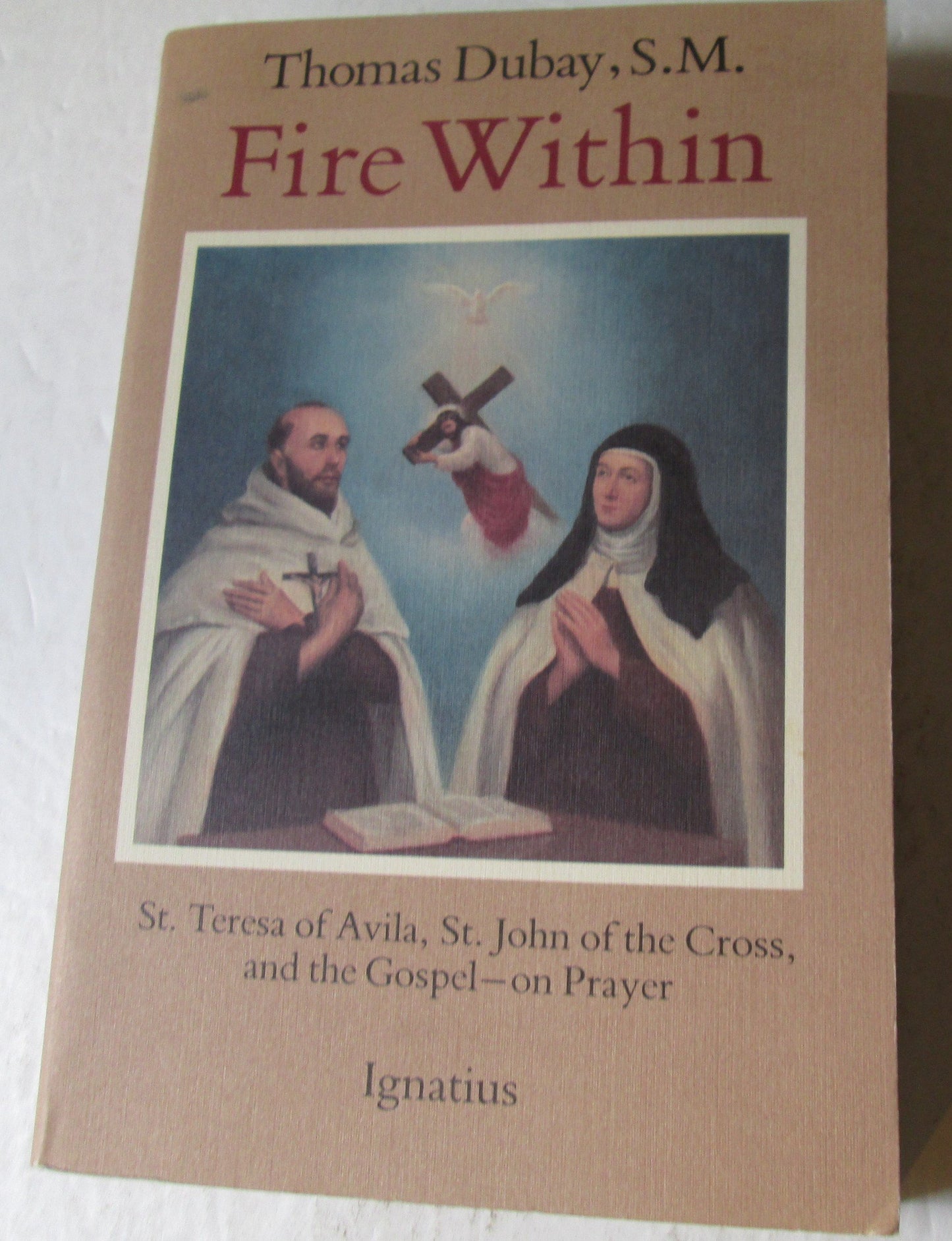 Fire Within: St. Teresa of Avila, St. John of the Cross