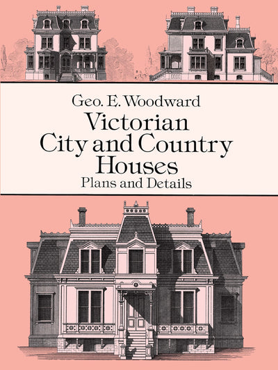 Victorian City and Country Houses: Plans and Details (Dover Architecture)