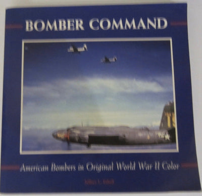Bomber Command: American Bombers in Original WWII Color