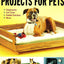 Black & Decker 24 Weekend Projects for Pets: Dog Houses, Cat Trees, Rabbit Hutches & More