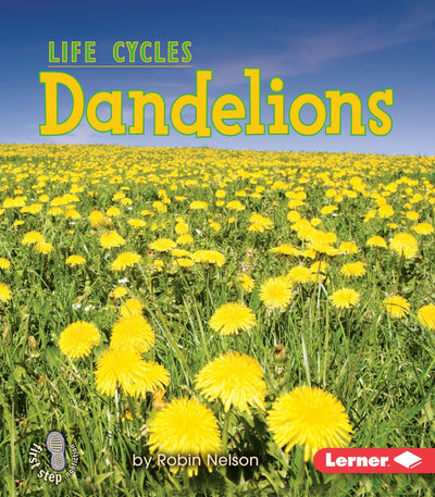 Dandelions (First Step Nonfiction - Plant Life Cycles)