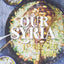 Our Syria: Recipes from Home