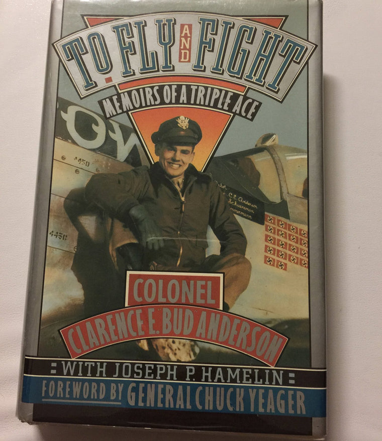 To Fly and Fight: Memoirs of a Triple Ace