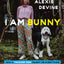I Am Bunny: How a Talking Dog Taught Me Everything I Need