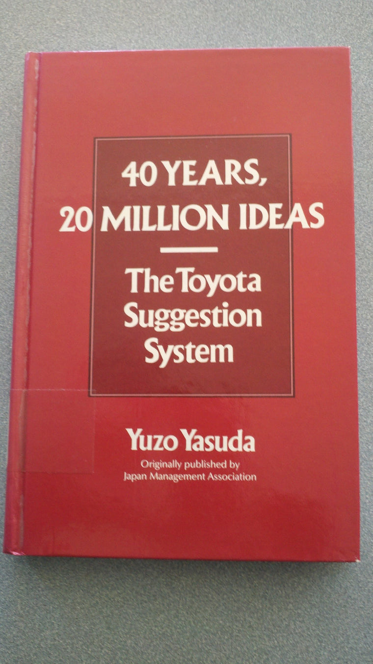 40 Years, 20 Million Ideas: The Toyota Suggestion System