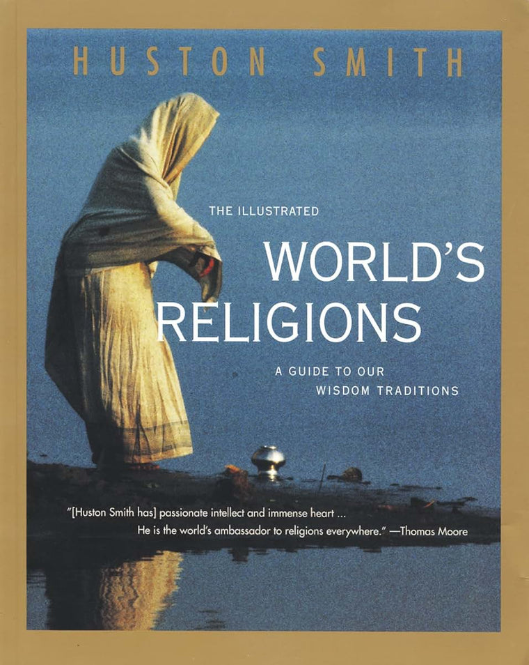 The Illustrated World's Religions: A Guide to Our Wisdom Traditions
