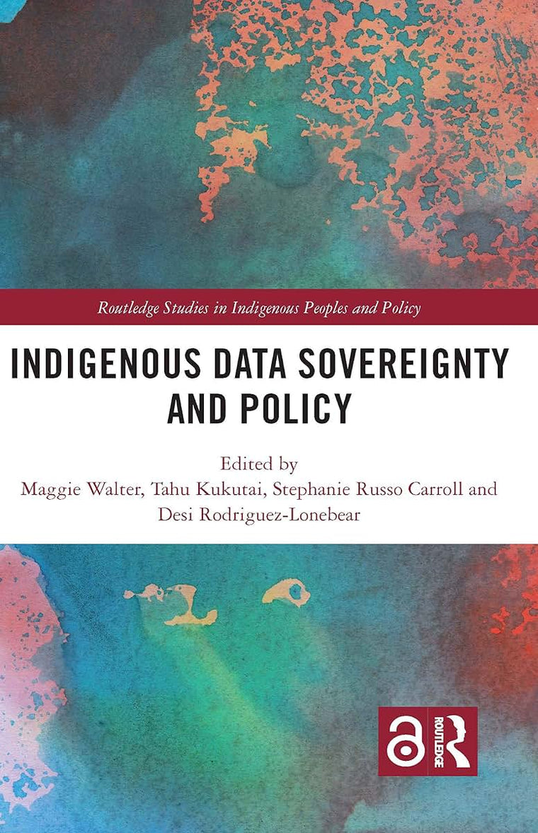 Indigenous Data Sovereignty and Policy (Routledge Studies in Indigenous Peoples and Policy)
