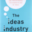 The Ideas Industry: How Pessimists, Partisans, and Plutocrats are Transforming the Marketplace of Ideas.